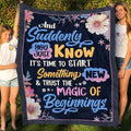 And Suddenly You Just Know It’s Time To Start Something New And Trust The Magic Of Beginnings Blanket – Sherpa Blanket