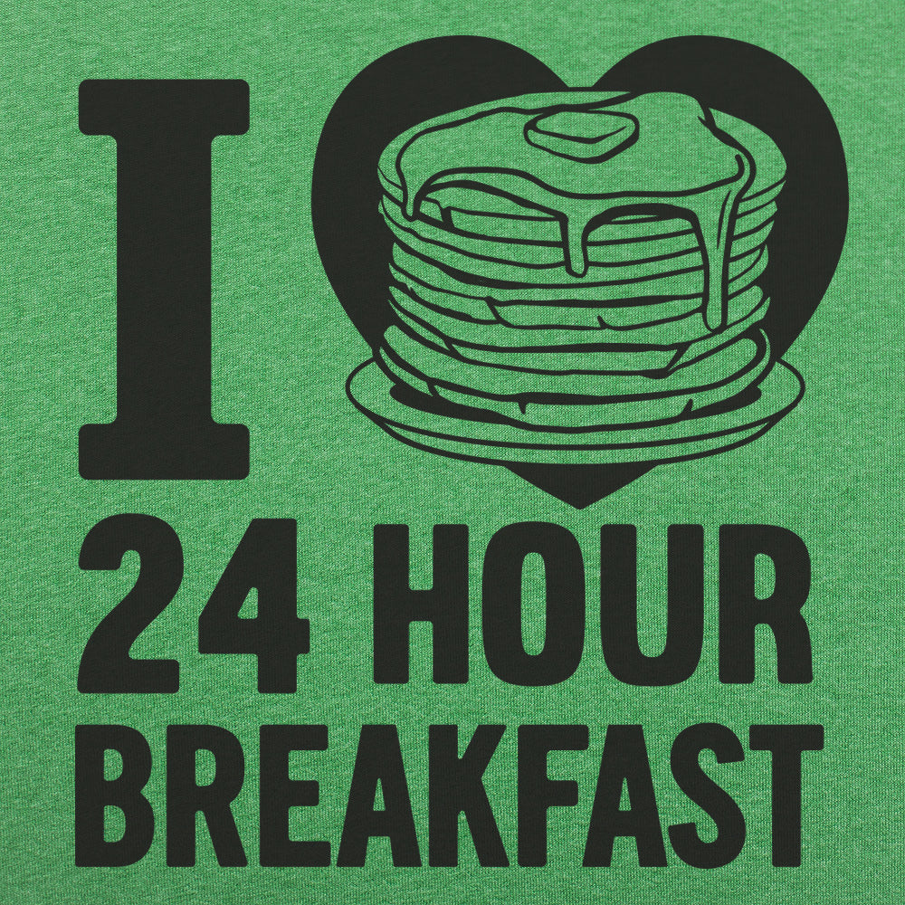 I Love 24 Hour Breakfast Pancakes