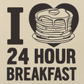 I Love 24 Hour Breakfast Pancakes