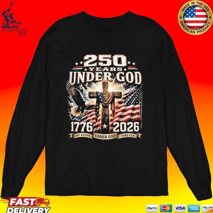 250 Years Of Under God One Nation Under God Forever T-shirt