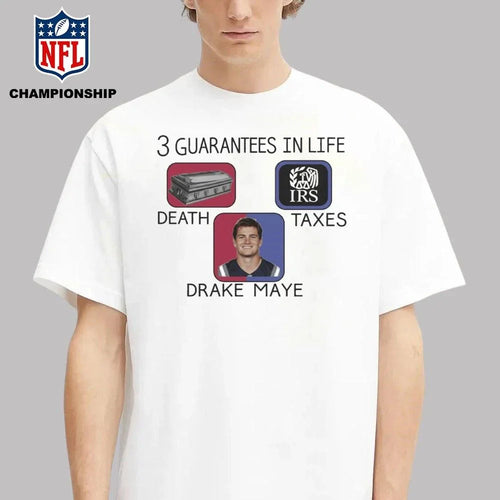 3 Guarantees In Life Drake Maye Shirt
