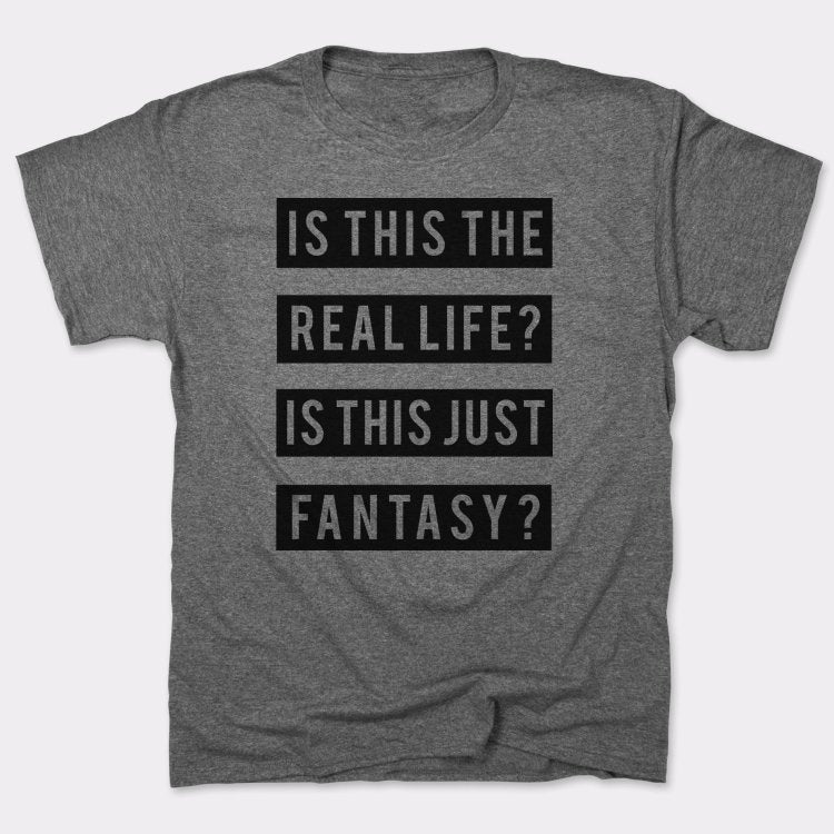 Is This the Real Life or Just Fantasy?