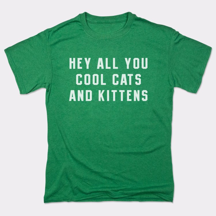 Hey All You Cool Cats and Kittens