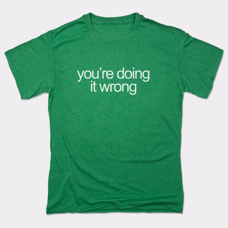 You're Doing It Wrong Bold Text Quote