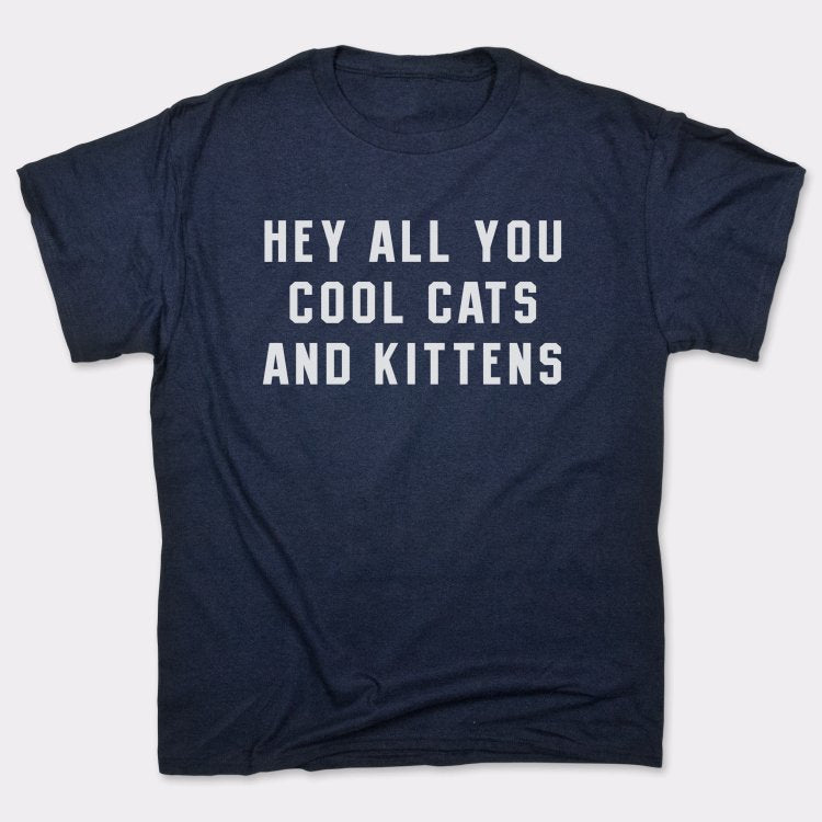 Hey All You Cool Cats and Kittens