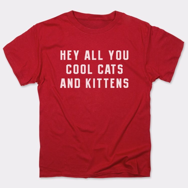 Hey All You Cool Cats and Kittens