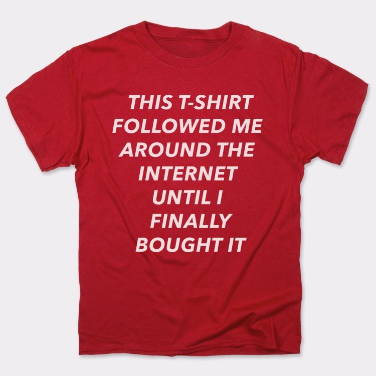 This T-Shirt Followed Me Around The Internet Until I Finally Bought It