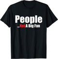 People Not A Big Fan T-Shirt I Hate All Humans Too