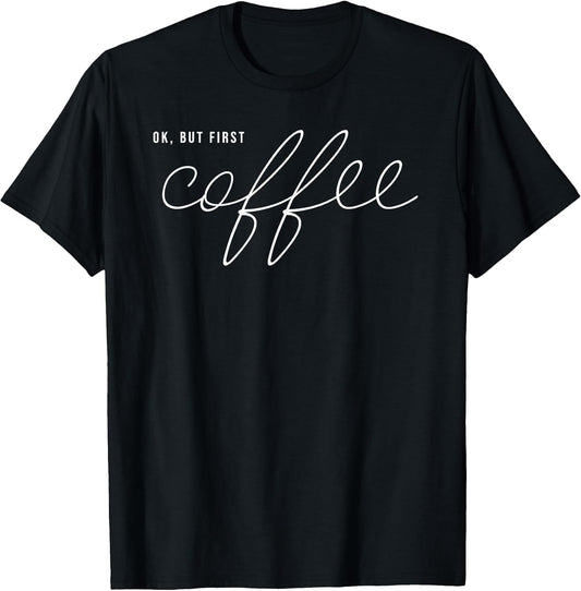 OK But First Coffee