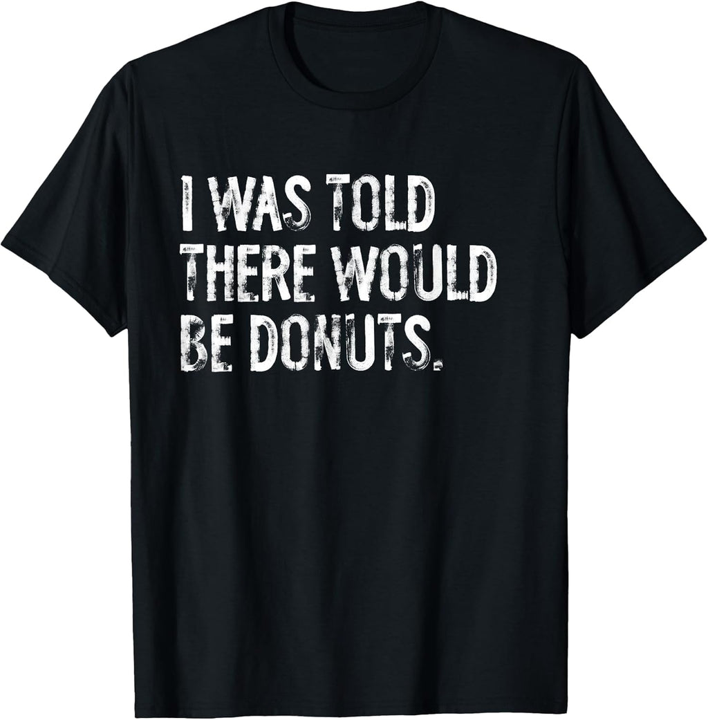 Told Would Be Donuts Typography Gifts