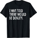 Told Would Be Donuts Typography Gifts
