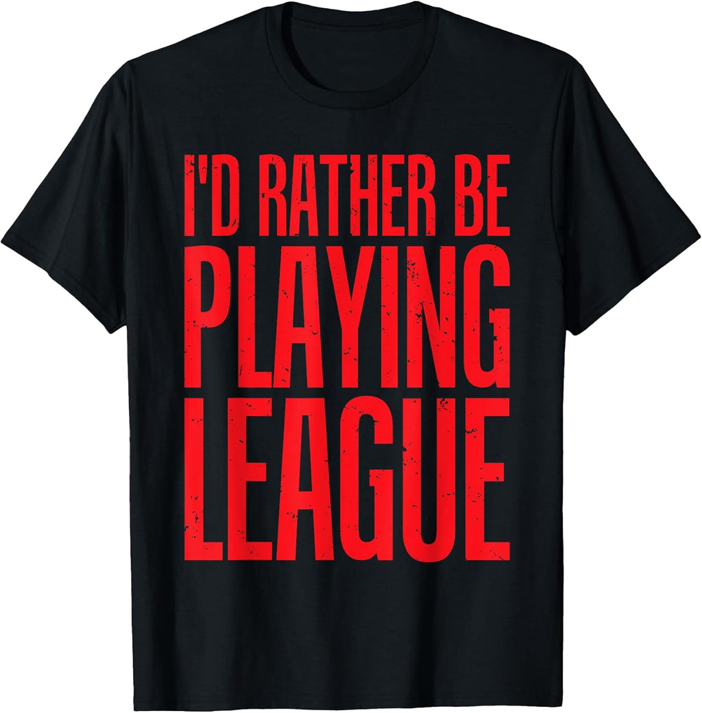 I'd Rather Be Playing League Funny Video Game T-sh