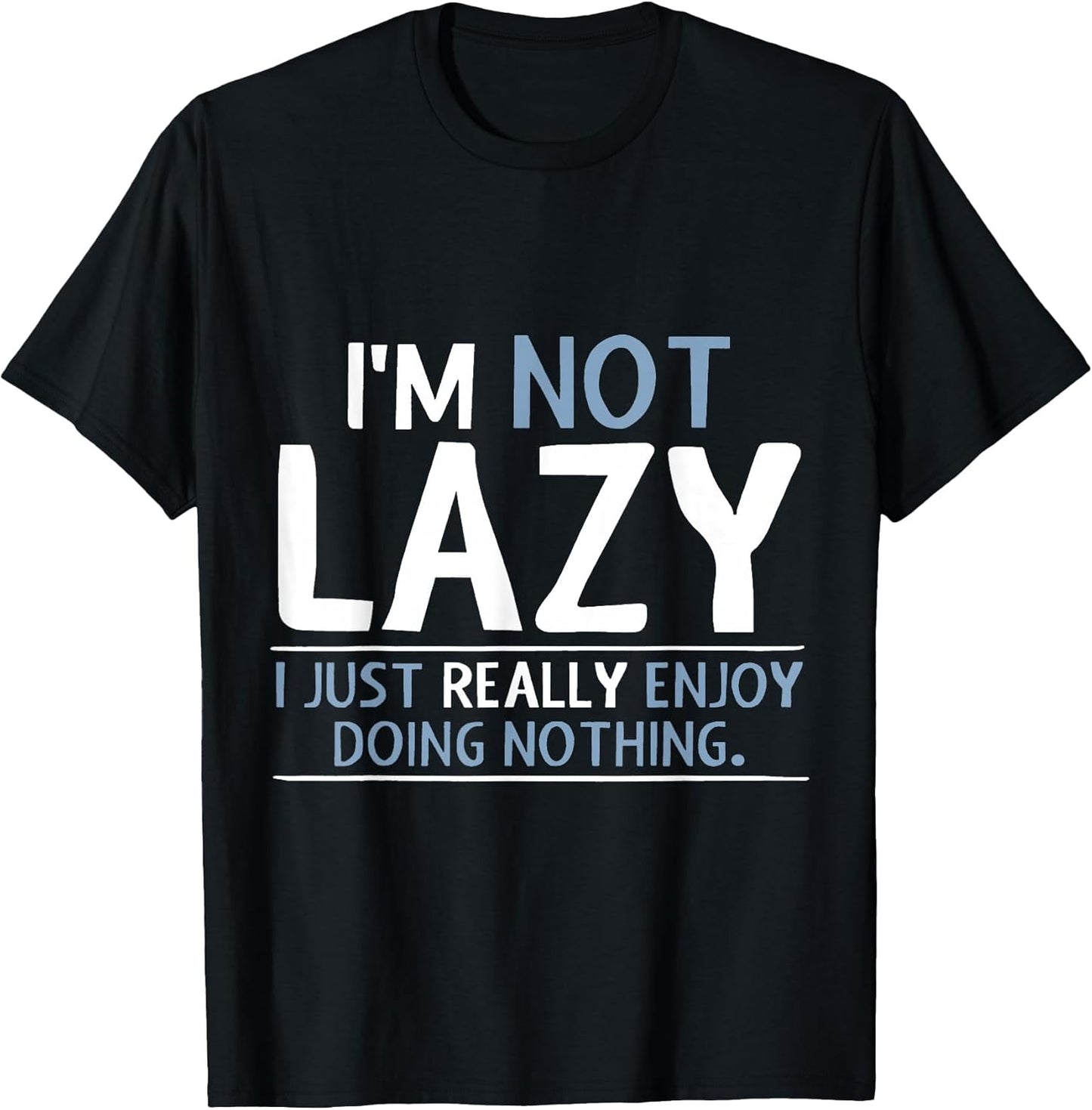 I'm Not Lazy I Just Really Enjoy Doing Nothing