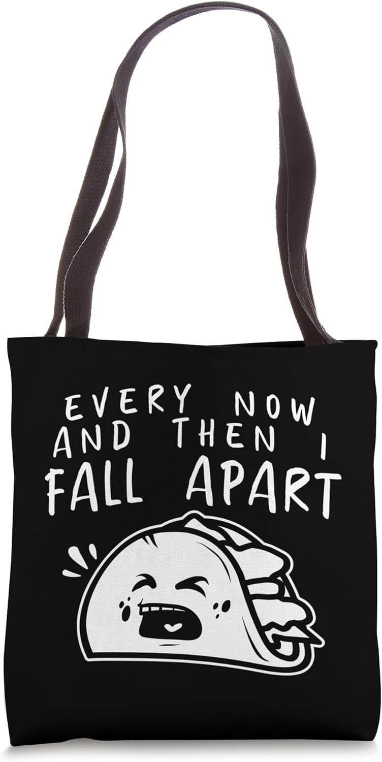 Every Now and Then I Fall Apart Taco Gift