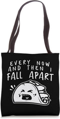 Every Now and Then I Fall Apart Taco Gift