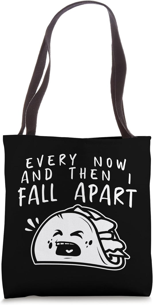 Every Now and Then I Fall Apart Taco Gift