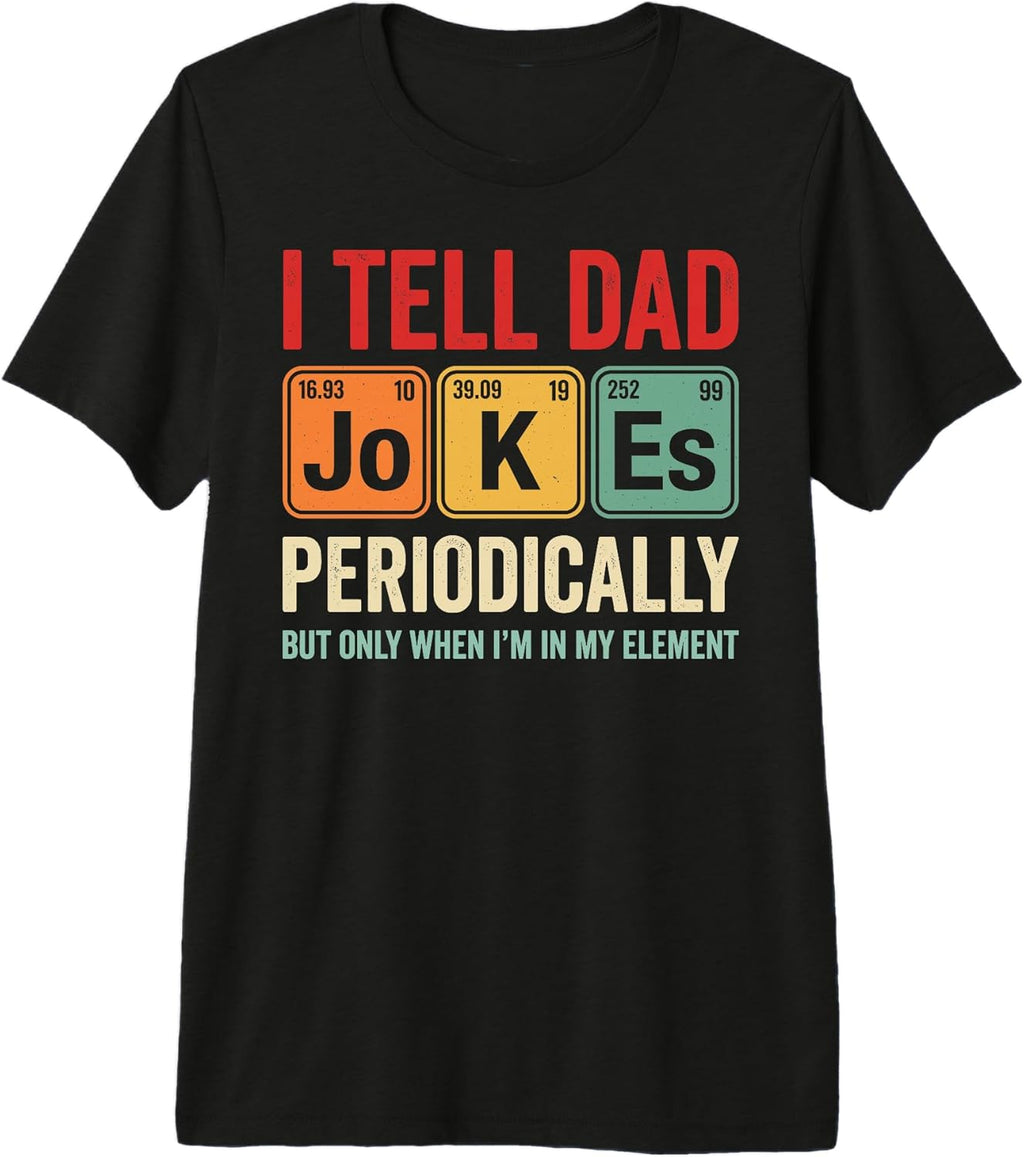 Dad Chemistry Jokes Periodic Table Humor Apparel