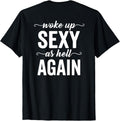 (BACK ONLY) I Woke Up Sexy As Hell Again Sarcastic