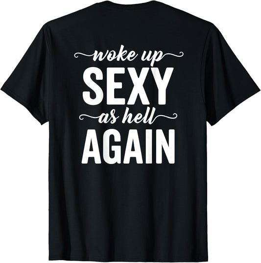 (BACK ONLY) I Woke Up Sexy As Hell Again Sarcastic