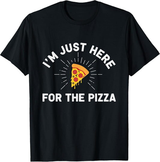 I'm Just Here For The Pizza.