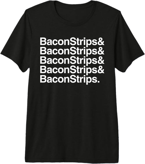 Bacon Strips Funny Food Lover Humor