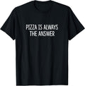 Pizza Is Always The Answer -