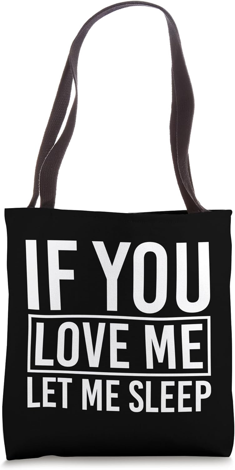 If You Love Me Let Me Sleep Funny Saying