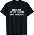 Beer Is Now Cheaper Than Gas Drink Don't Drive -