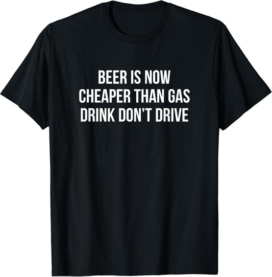 Beer Is Now Cheaper Than Gas Drink Don't Drive -