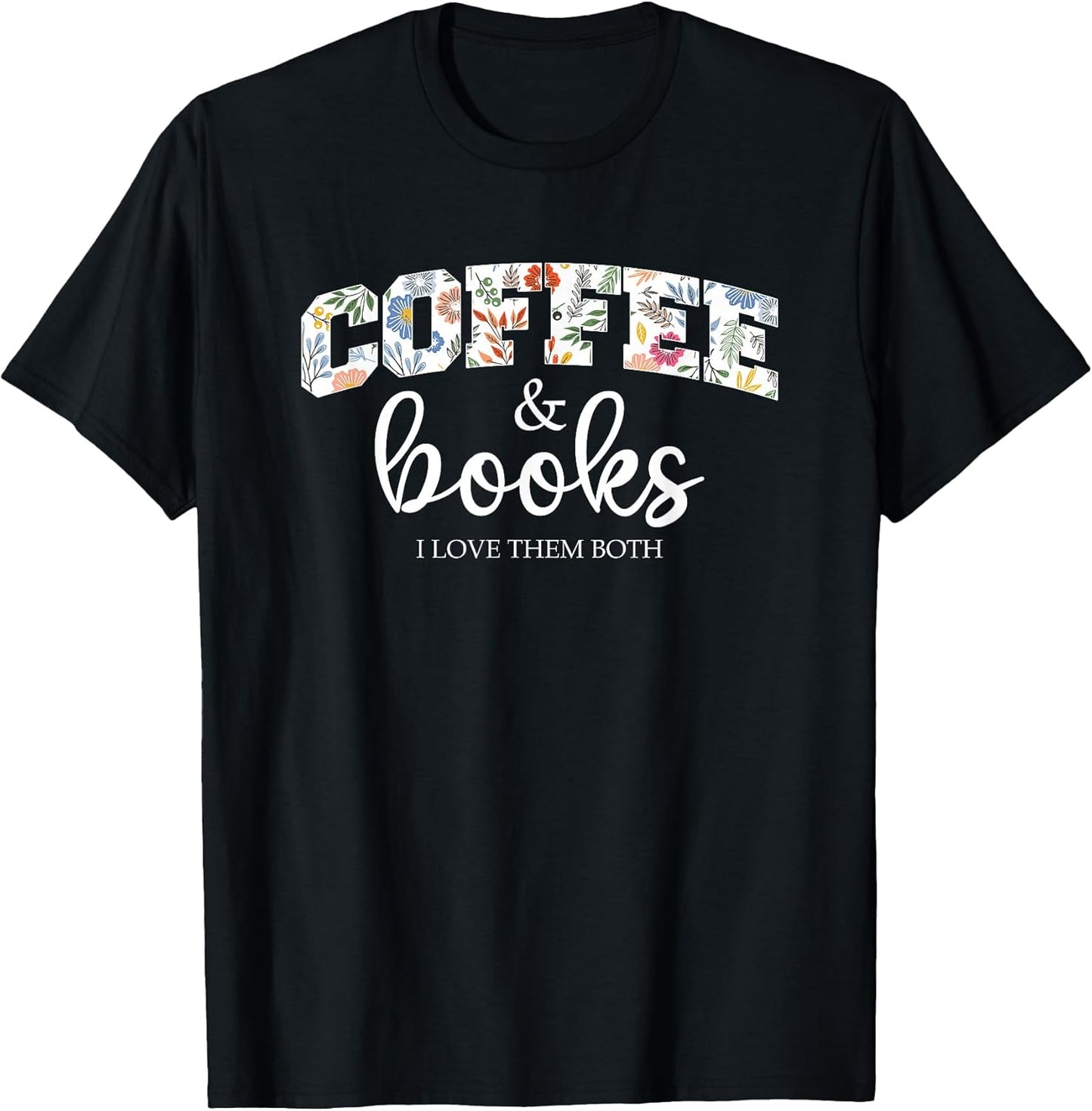 Coffee and books i love them both apparel