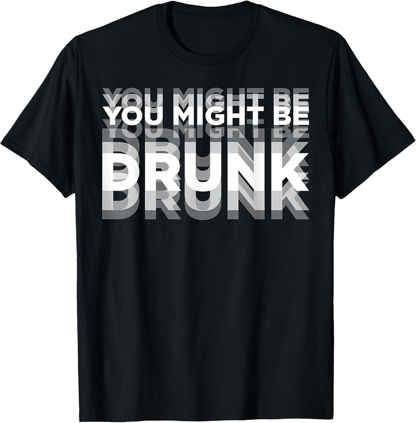 Funny You Might Be Drunk Tee Shirt