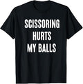 Inappropriate Scissoring Hurts Balls Humor Unisex T-shirt, Sweatshirt, Hoodie (1)