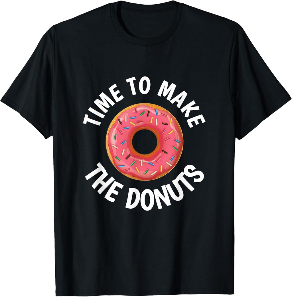 Time to Make the Donuts Tees