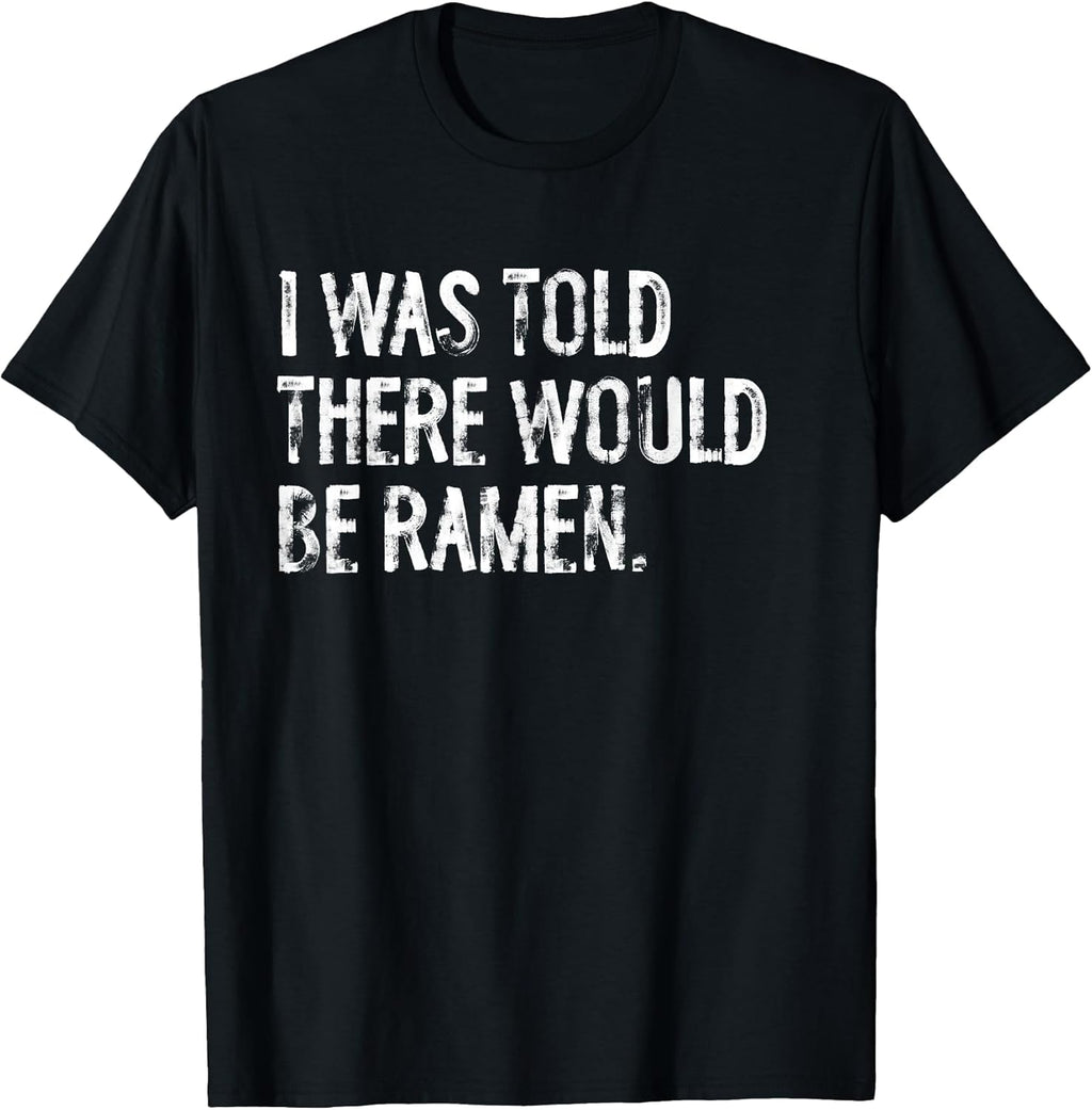 Told Would Be Ramen Typography Gifts