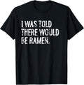 Told Would Be Ramen Typography Gifts