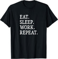 Eat Sleep Work Repeat -