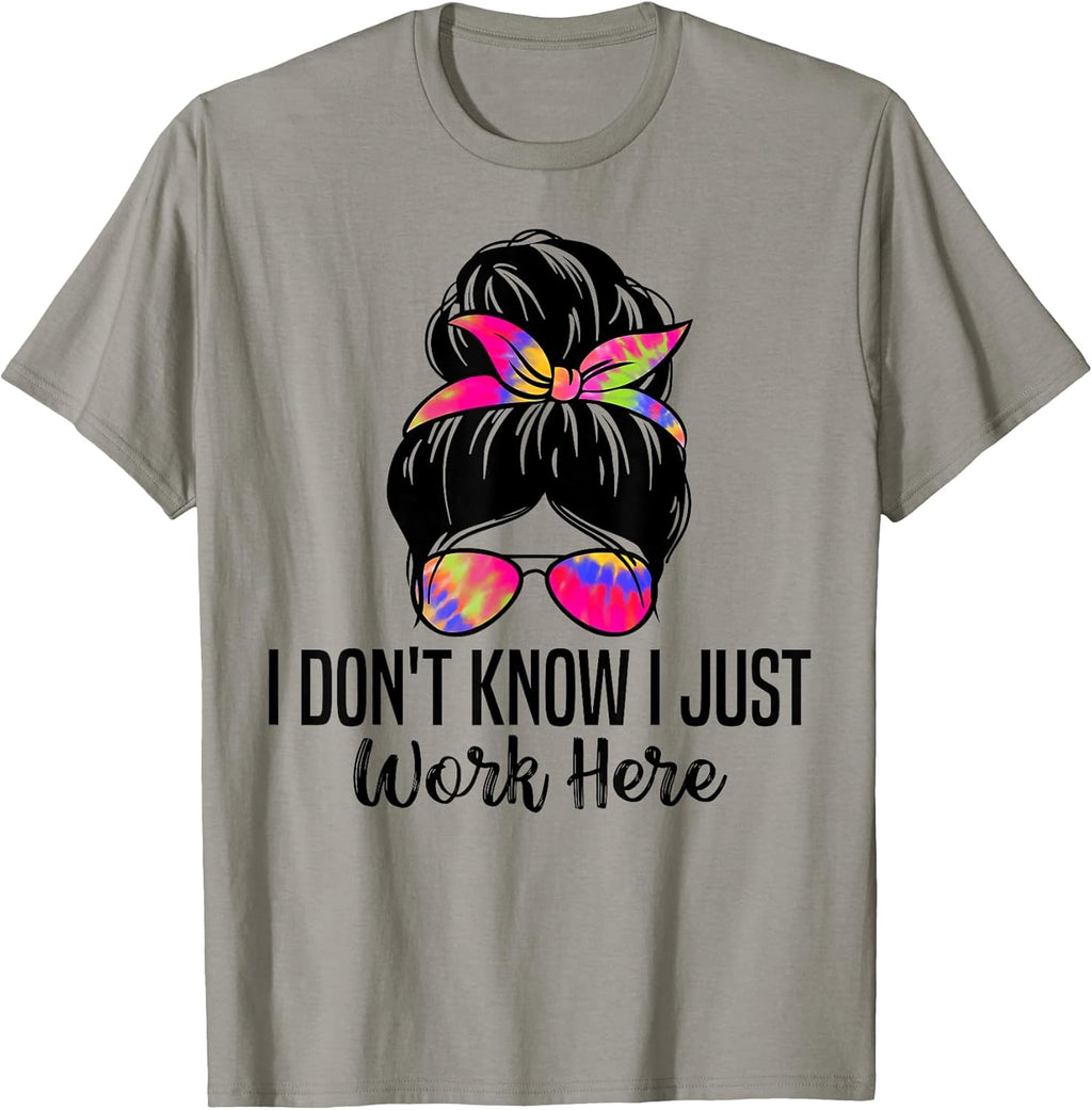 I Don't Know I Just Work Here Funny Quotes tee.