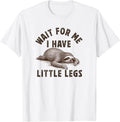 Wait for me I have little legs Merch Apparel