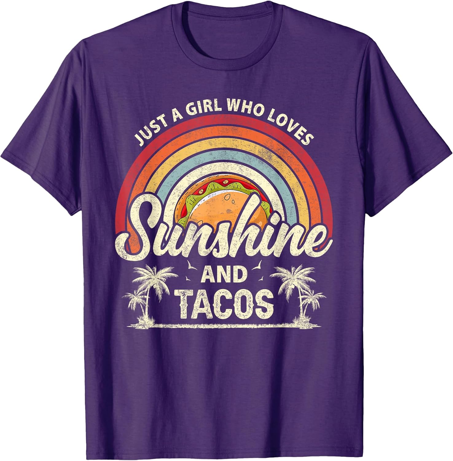 Just A Girl Who Loves Sunshine And Tacos