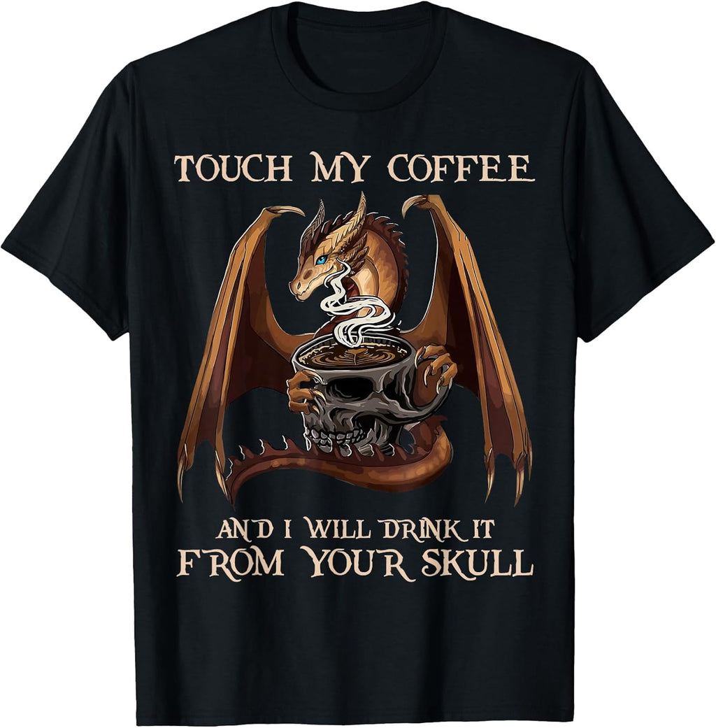 Touch My Coffee And I Will Drink It By Merch