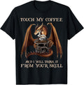 Touch My Coffee And I Will Drink It By Merch