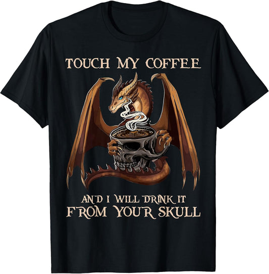 Touch My Coffee And I Will Drink It By Merch
