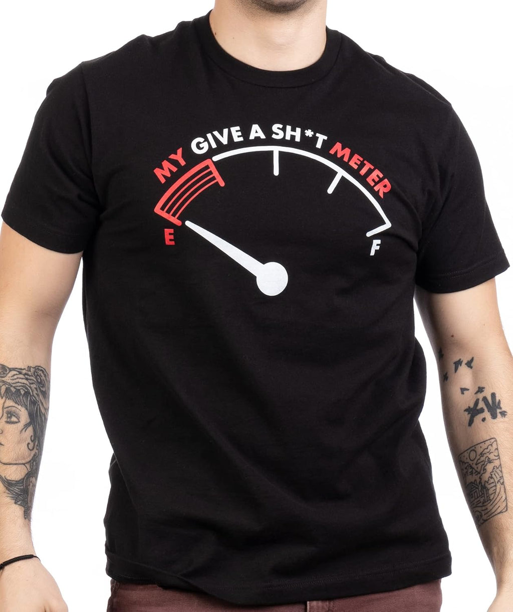 My Give a Sh*t Meter is Empty | Funny Sarcastic Saying Comment Joke Men T-Shirt