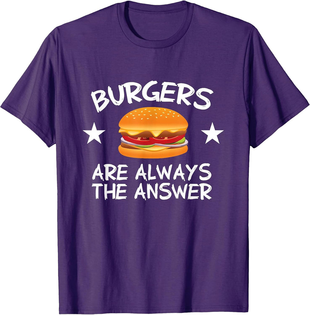 Burgers Are The Answer Shirts