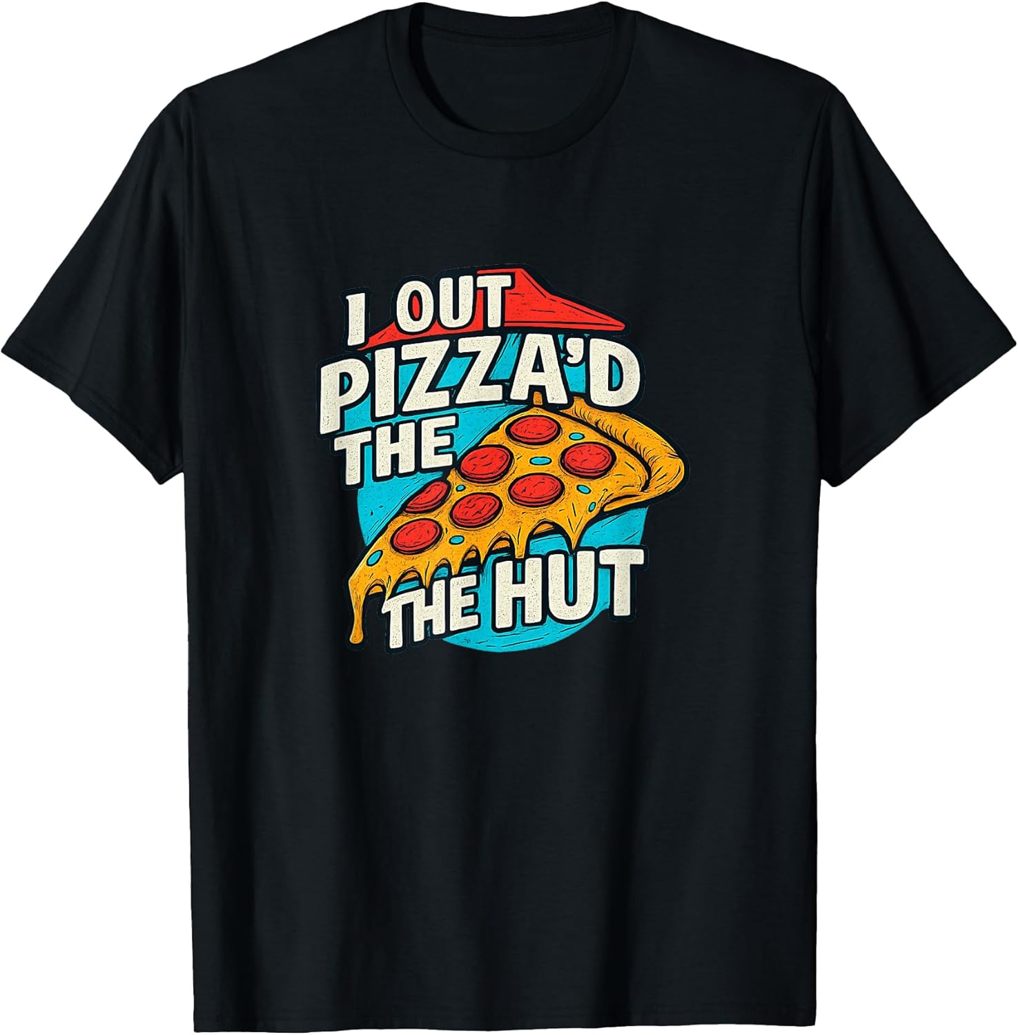 I Out Pizza'd The Hut -