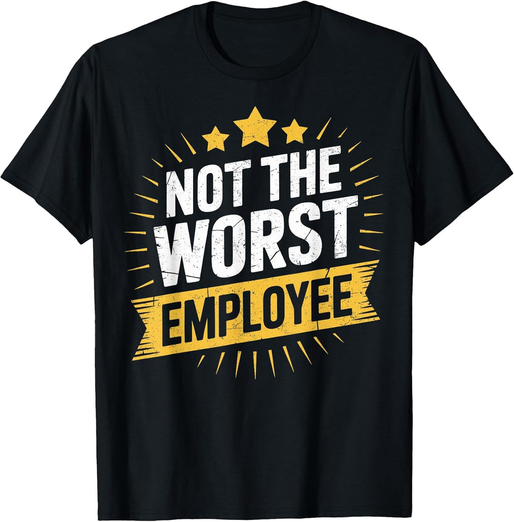 Not the Worst Employee Funny Award Humor Tee