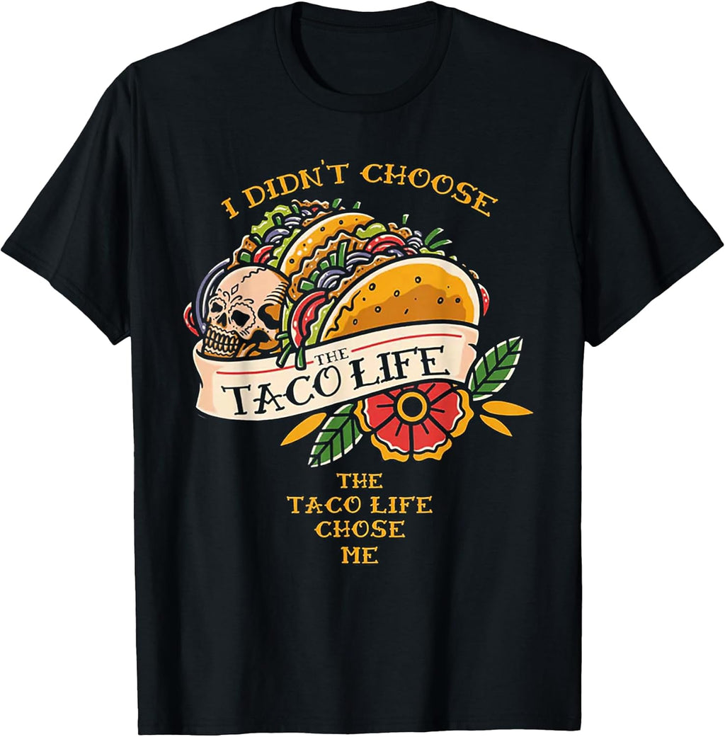Funny I Didn't Choose The Taco-Life Tee Shirt