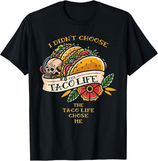 Funny I Didn't Choose The Taco-Life Tee Shirt
