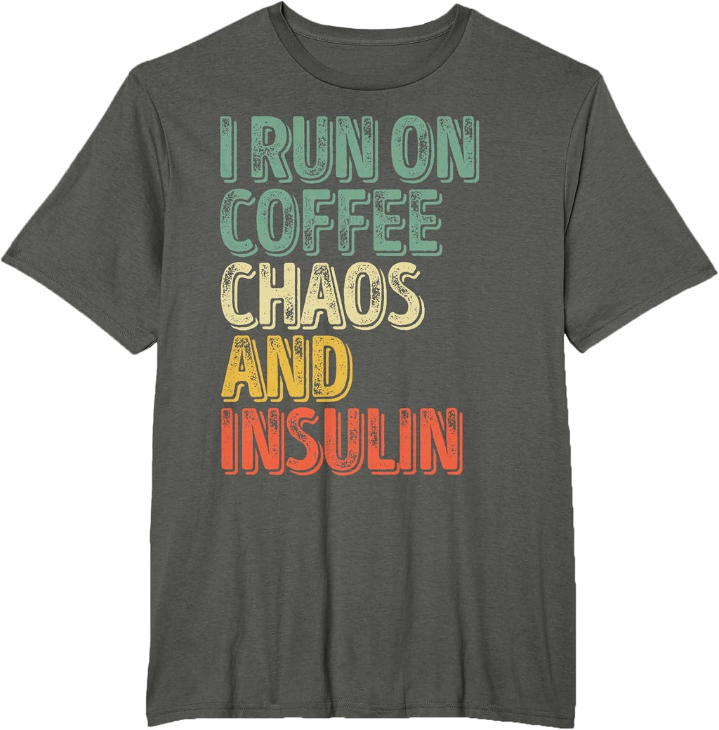 Funny I Run On Coffee And Insulin Shirts