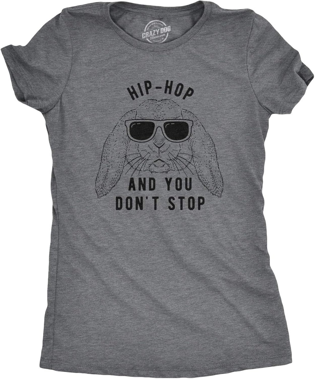 Womens Hip Hop and You Dont Stop T Shirt Funny Easter Gift for Adult Sarcastic